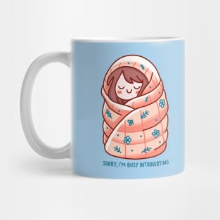 Sorry, I'm busy introverting Mug